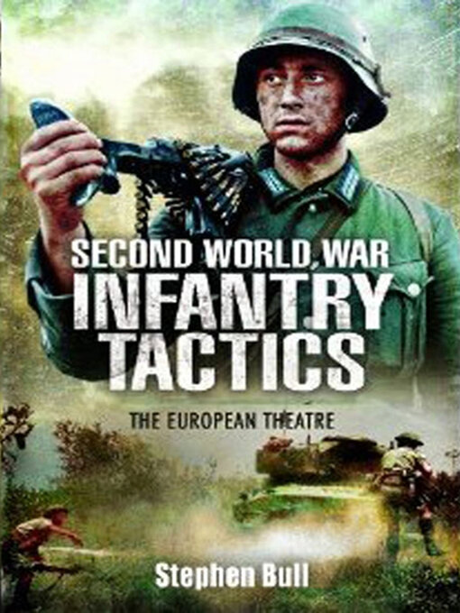 Title details for Second World War Infantry Tactics by Stephen Bull - Available